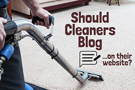 "Get a Blog!" Is this True<br>for Carpet Cleaners?